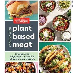 ATK Cooking with Plant-Based Meat: 75 Satisfying Recipes